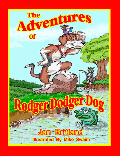 The Adventures of Rodger Dodger Dog - Written by Jan Britland and Illustrated by Michael Swaim